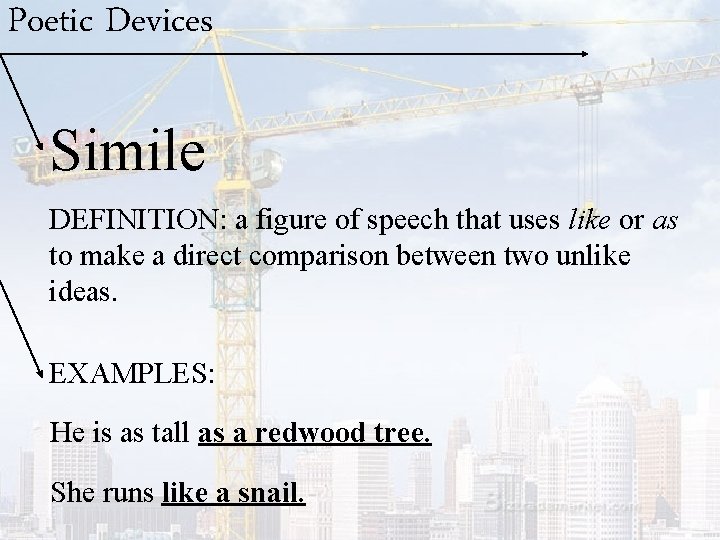 Poetic Devices Simile DEFINITION: a figure of speech that uses like or as to