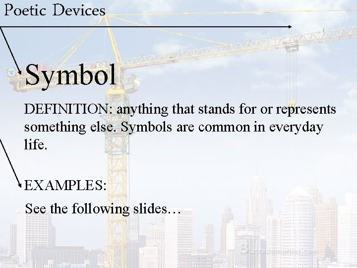 Poetic Devices Symbol DEFINITION: anything that stands for or represents something else. Symbols are