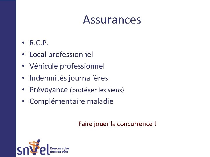 Assurances • • • R. C. P. Local professionnel Véhicule professionnel Indemnités journalières Prévoyance