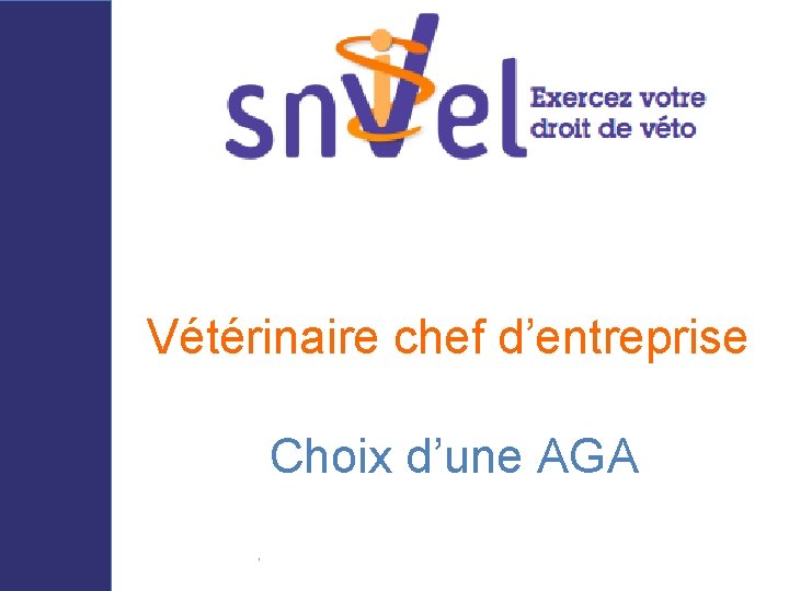 Vétérinaire chef d’entreprise Choix d’une AGA 