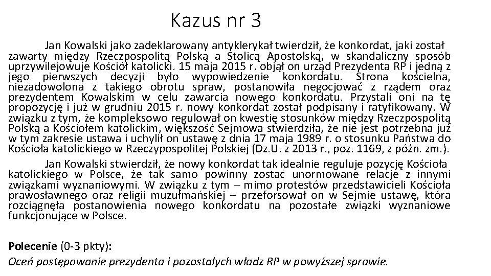 Kazus nr 3 Jan Kowalski jako zadeklarowany antyklerykał twierdził, że konkordat, jaki został zawarty