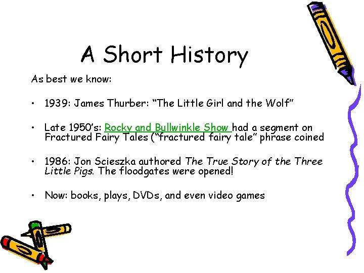 A Short History As best we know: • 1939: James Thurber: “The Little Girl