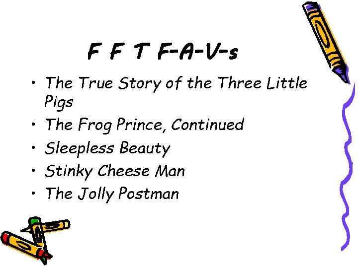 F F T F-A-V-s • The True Story of the Three Little Pigs •