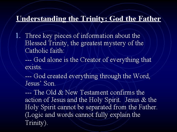 Understanding the Trinity: God the Father 1. Three key pieces of information about the