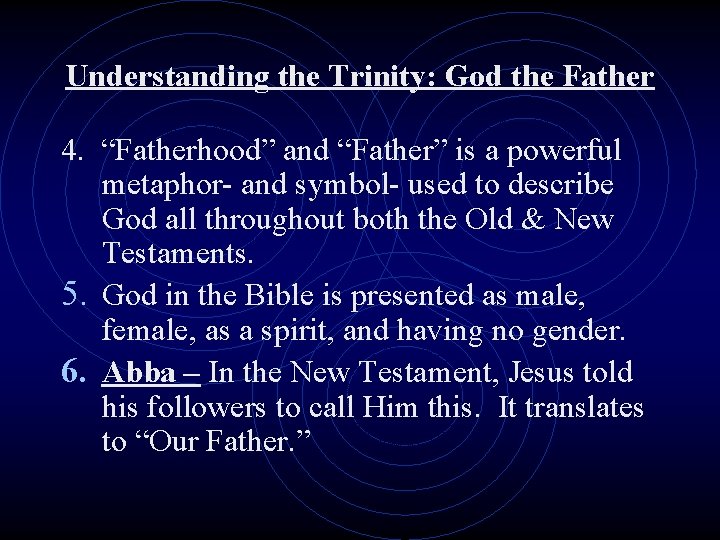 Understanding the Trinity: God the Father 4. “Fatherhood” and “Father” is a powerful metaphor-