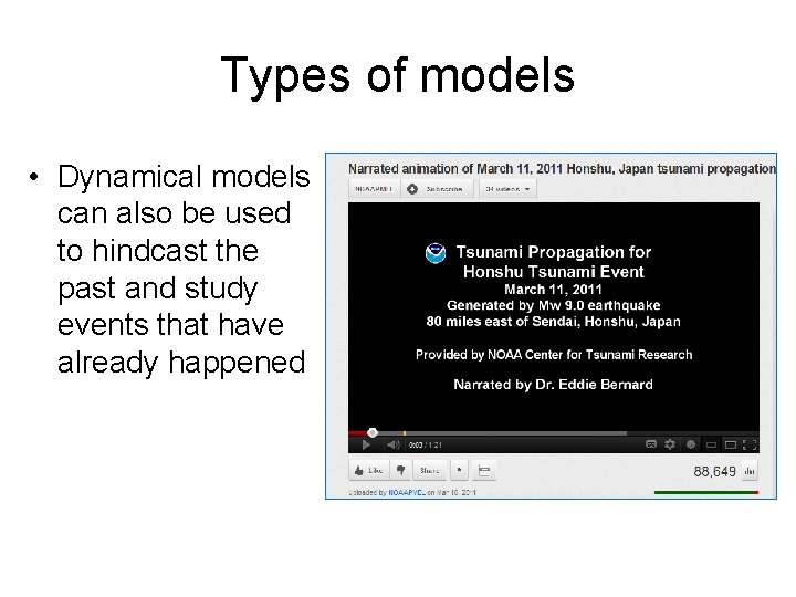 Types of models • Dynamical models can also be used to hindcast the past