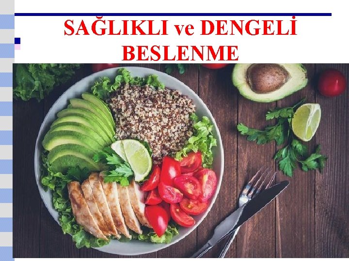 SAĞLIKLI ve DENGELİ BESLENME 1 