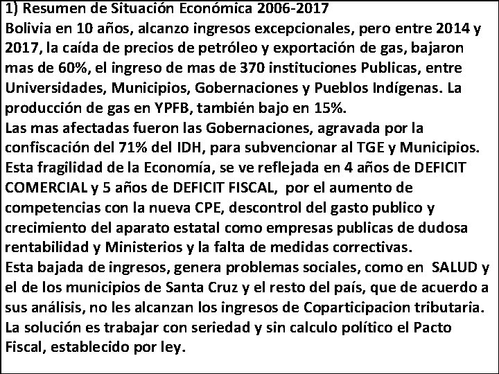 1) Resumen de Situación Económica 2006 -2017 Bolivia en 10 años, alcanzo ingresos excepcionales,