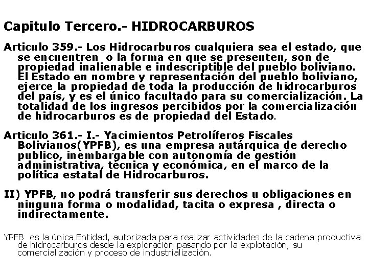 Capitulo Tercero. - HIDROCARBUROS Articulo 359. - Los Hidrocarburos cualquiera sea el estado, que