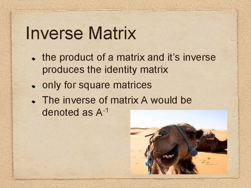 Inverse Matrix the product of a matrix and it’s inverse produces the identity matrix