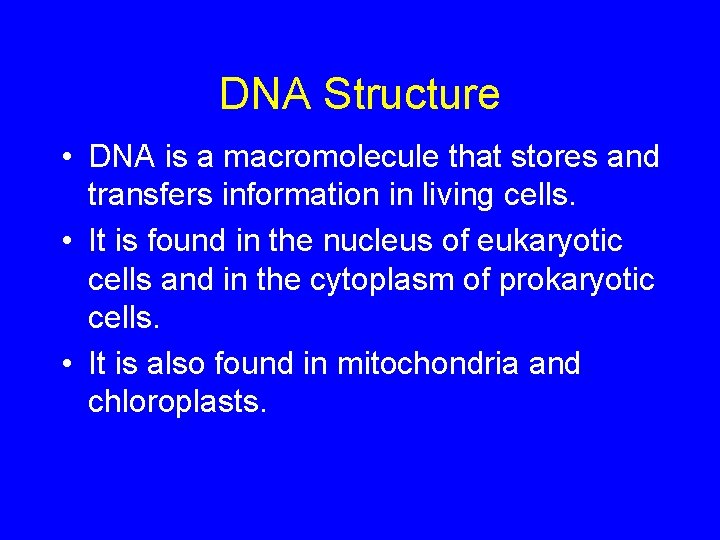 DNA Structure • DNA is a macromolecule that stores and transfers information in living