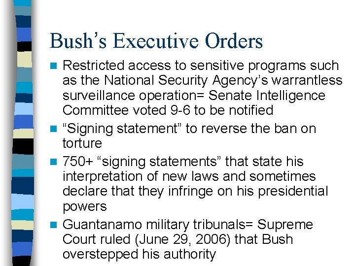 Bush’s Executive Orders Restricted access to sensitive programs such as the National Security Agency’s