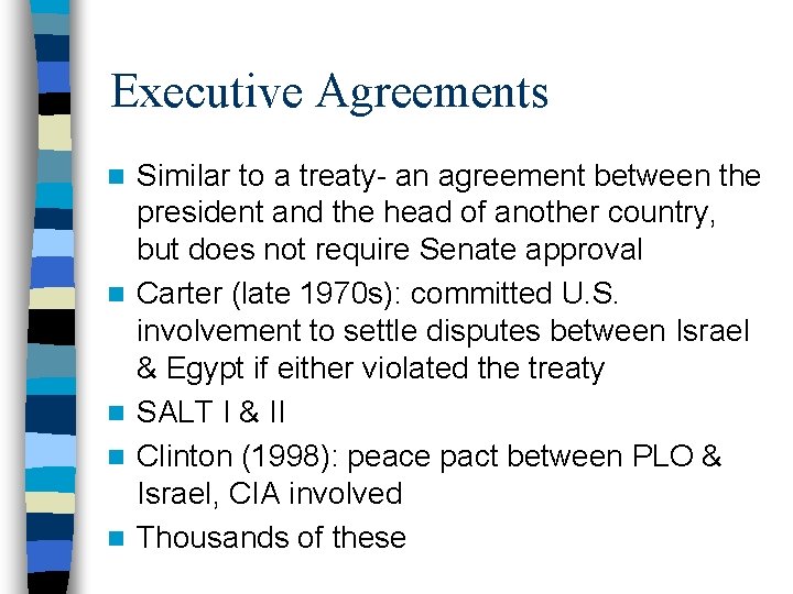 Executive Agreements n n n Similar to a treaty- an agreement between the president