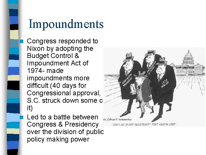 Impoundments Congress responded to Nixon by adopting the Budget Control & Impoundment Act of