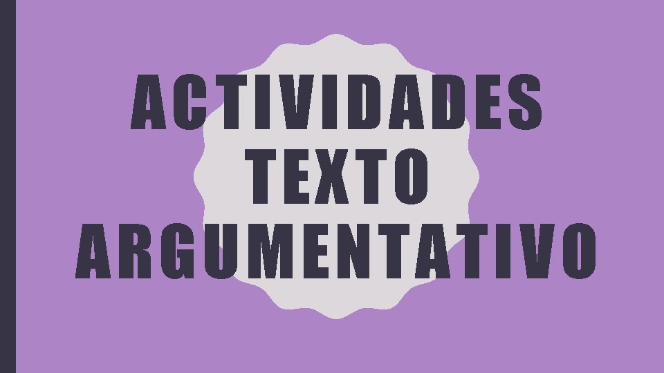 ACTIVIDADES TEXTO ARGUMENTATIVO 