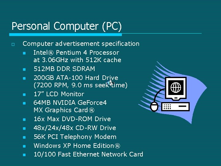 Personal Computer (PC) o Computer advertisement specification n Intel® Pentium 4 Processor at 3.