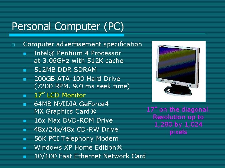 Personal Computer (PC) o Computer advertisement specification n Intel® Pentium 4 Processor at 3.