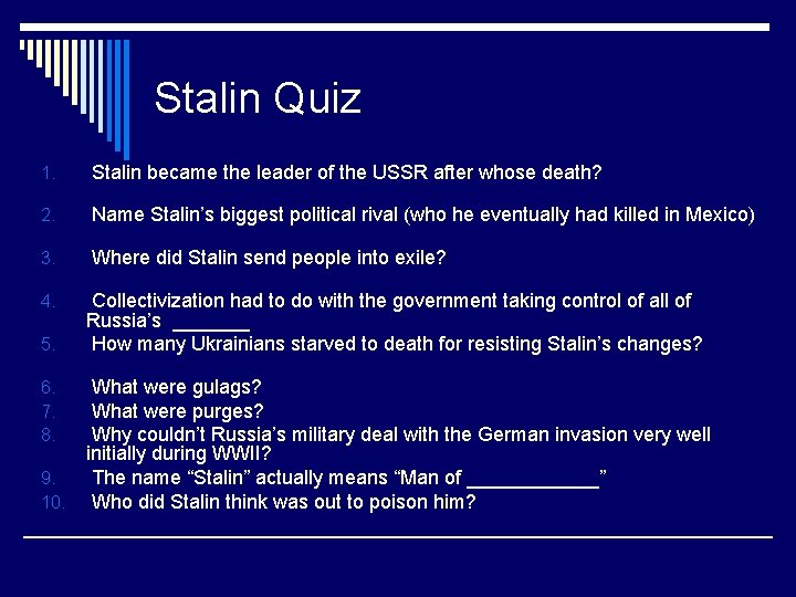 Stalin Quiz 1. Stalin became the leader of the USSR after whose death? 2.