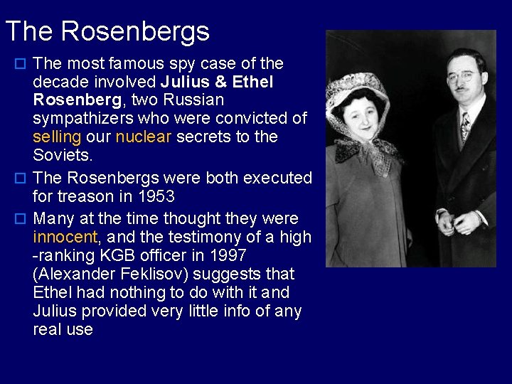 The Rosenbergs o The most famous spy case of the decade involved Julius &