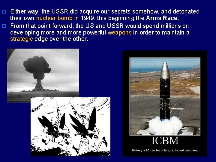 o Either way, the USSR did acquire our secrets somehow, and detonated their own