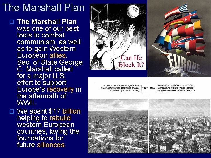 The Marshall Plan o The Marshall Plan was one of our best tools to