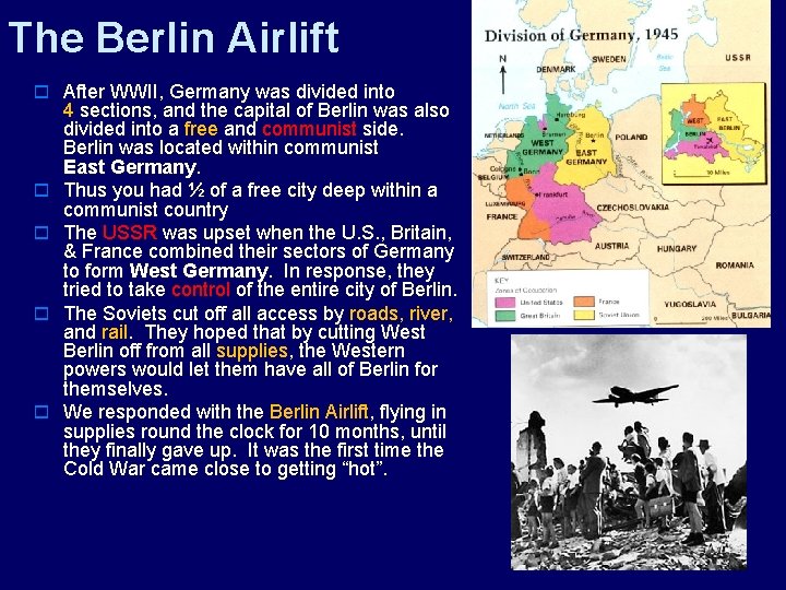 The Berlin Airlift o After WWII, Germany was divided into o o 4 sections,