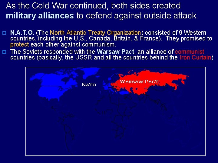 As the Cold War continued, both sides created military alliances to defend against outside