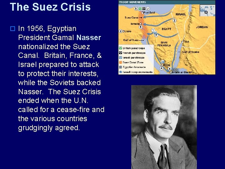 The Suez Crisis o In 1956, Egyptian President Gamal Nasser nationalized the Suez Canal.