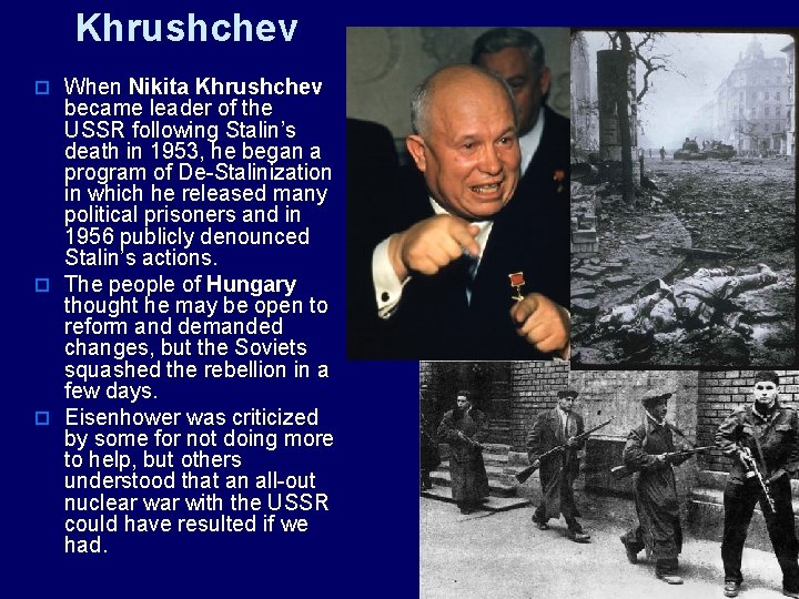 Khrushchev o When Nikita Khrushchev became leader of the USSR following Stalin’s death in