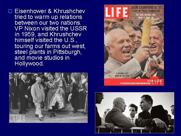 o Eisenhower & Khrushchev tried to warm up relations between our two nations. VP