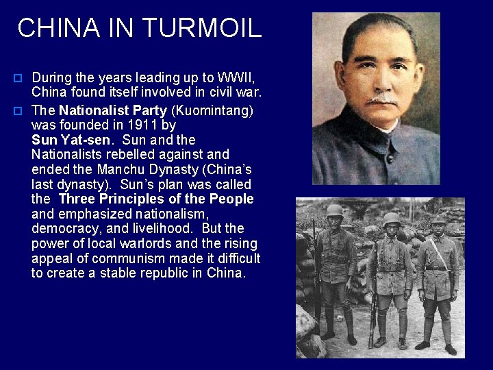CHINA IN TURMOIL o During the years leading up to WWII, China found itself
