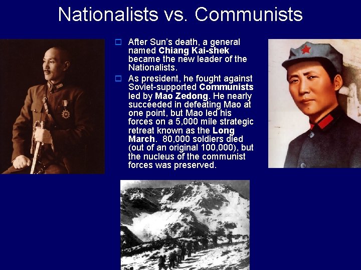Nationalists vs. Communists o After Sun’s death, a general named Chiang Kai-shek became the