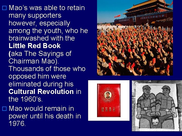 o Mao’s was able to retain many supporters however, especially among the youth, who