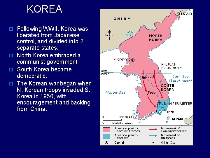 KOREA o Following WWII, Korea was liberated from Japanese control, and divided into 2