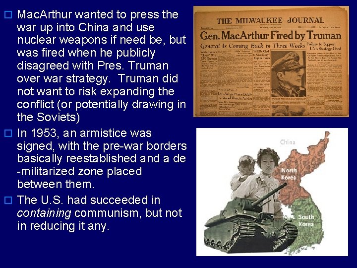 o Mac. Arthur wanted to press the war up into China and use nuclear