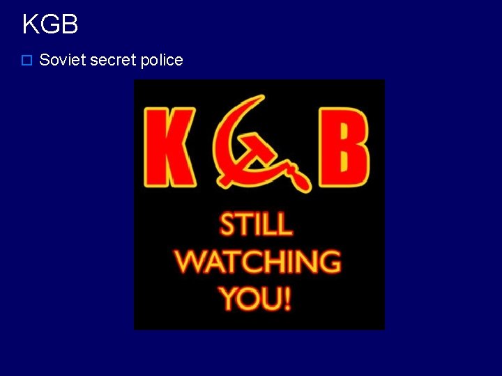 KGB o Soviet secret police 