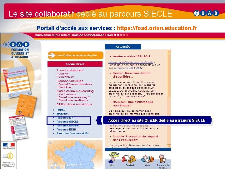 Le site collaboratif dédié au parcours SIECLE Portail d’accès aux services : https: //foad.