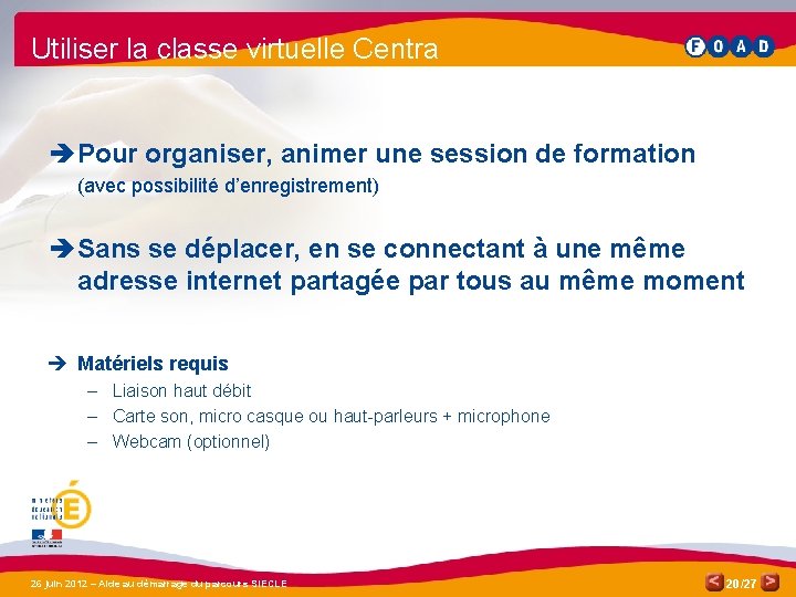 Utiliser la classe virtuelle Centra è Pour organiser, animer une session de formation (avec