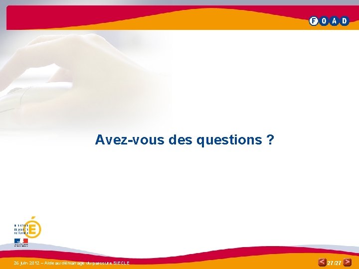 Avez-vous des questions ? 26 juin 2012 – Aide au démarrage du parcours SIECLE