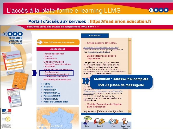 L’accès à la plate-forme e-learning LLMS Portail d’accès aux services : https: //foad. orion.