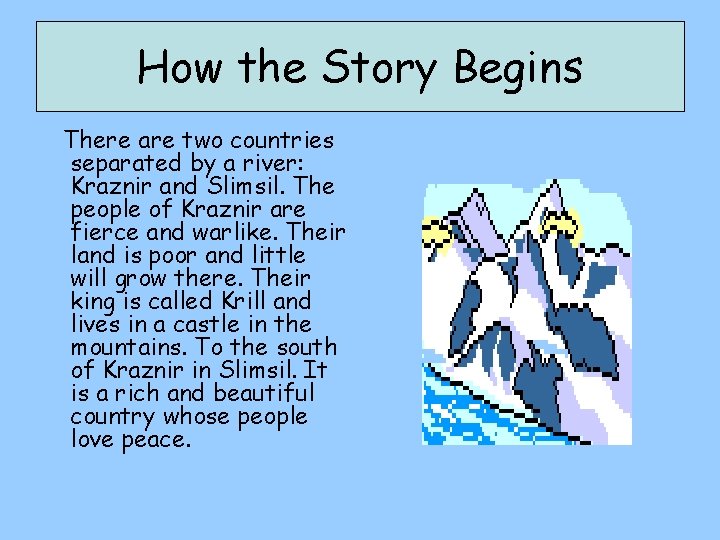 How the Story Begins There are two countries separated by a river: Kraznir and