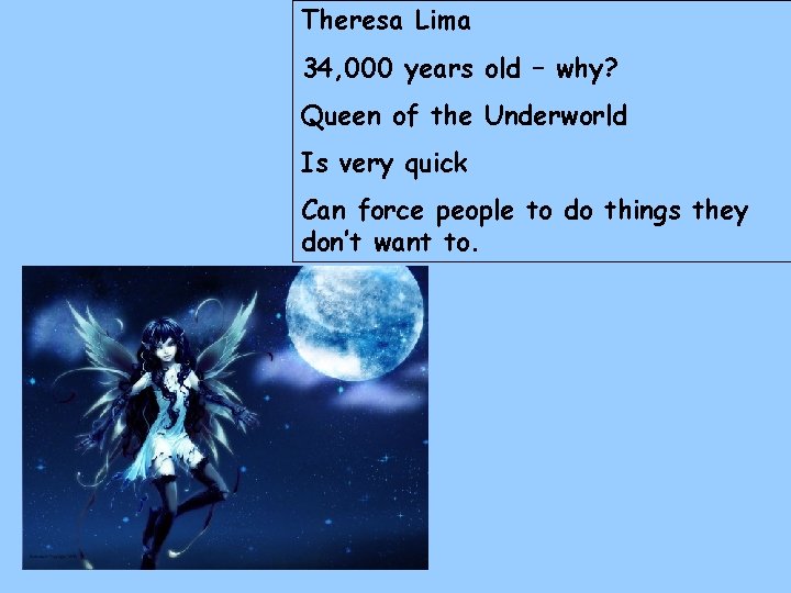 Theresa Lima 34, 000 years old – why? Queen of the Underworld Is very