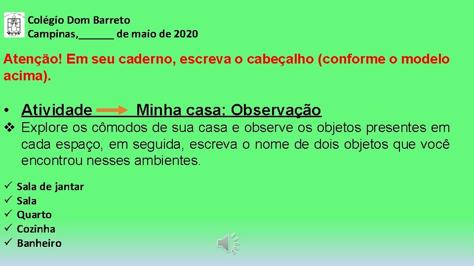 Colégio Dom Barreto Campinas, ______ de maio de 2020 Atenção! Em seu caderno, escreva