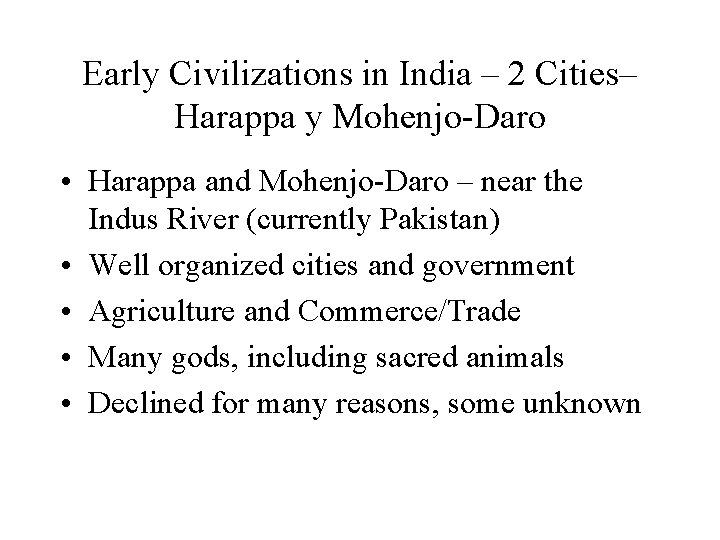 Early Civilizations in India – 2 Cities– Harappa y Mohenjo-Daro • Harappa and Mohenjo-Daro