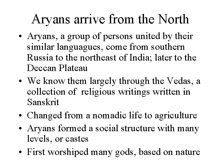 Aryans arrive from the North • Aryans, a group of persons united by their