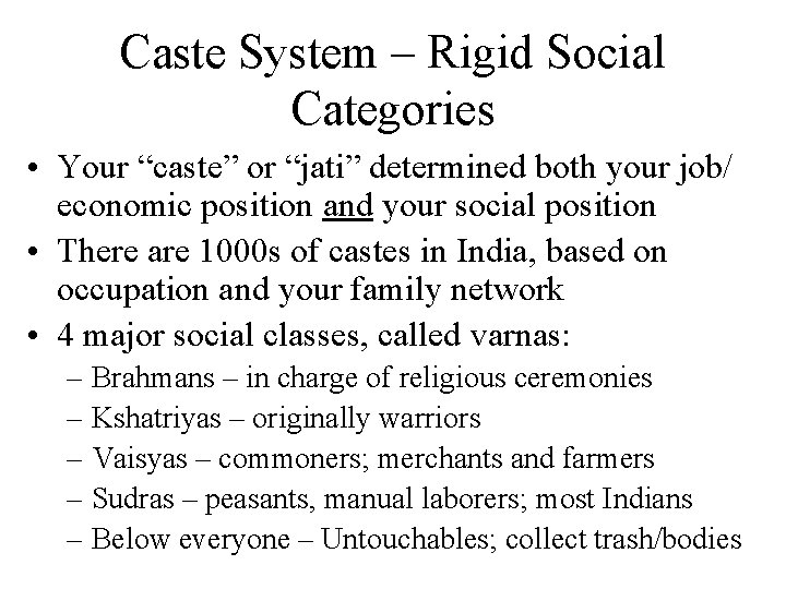 Caste System – Rigid Social Categories • Your “caste” or “jati” determined both your