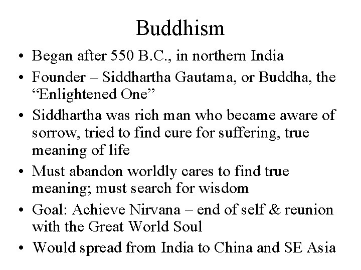 Buddhism • Began after 550 B. C. , in northern India • Founder –