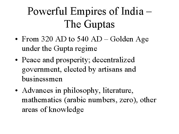 Powerful Empires of India – The Guptas • From 320 AD to 540 AD