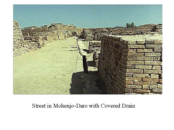 Street in Mohenjo-Daro with Covered Drain Street in Mohenjo-Daro with Covered Drain