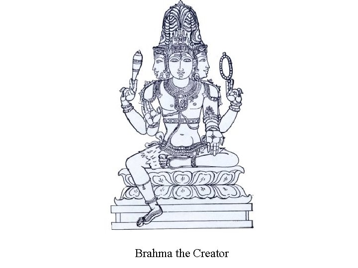 Brahma the Creator Brahma the Creator